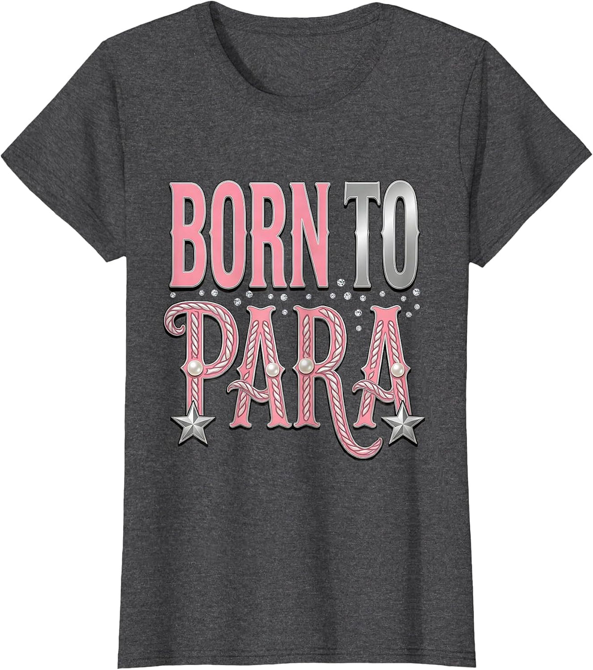 Women's Born to Para Paraprofessional Pride Design T-Shirt - Dark Heather Grey