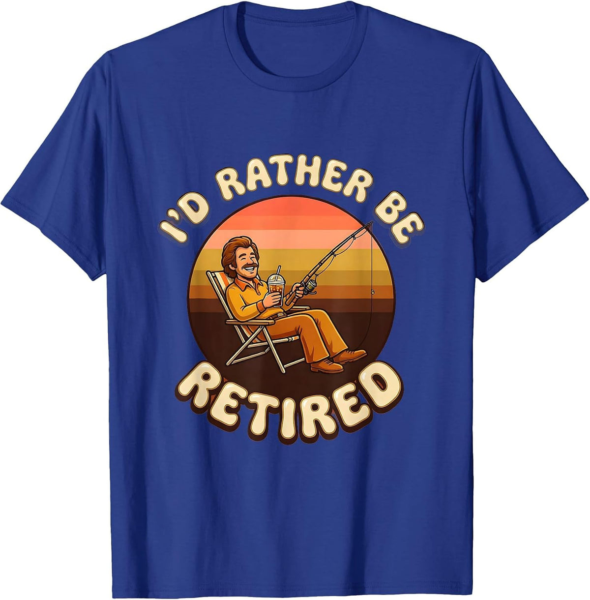 I'd Rather Be Retired Funny Work Humor Design T-Shirt - Royal Blue