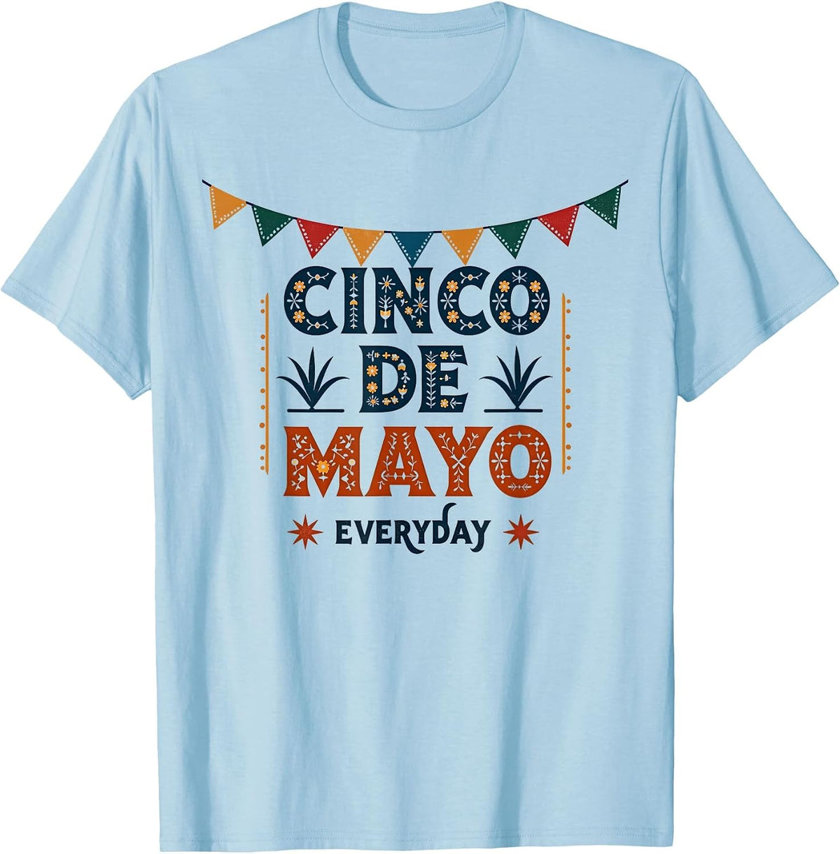 Cinco de Mayo Everyday Mexican Celebration Design T-Shirt - Baby Blue
