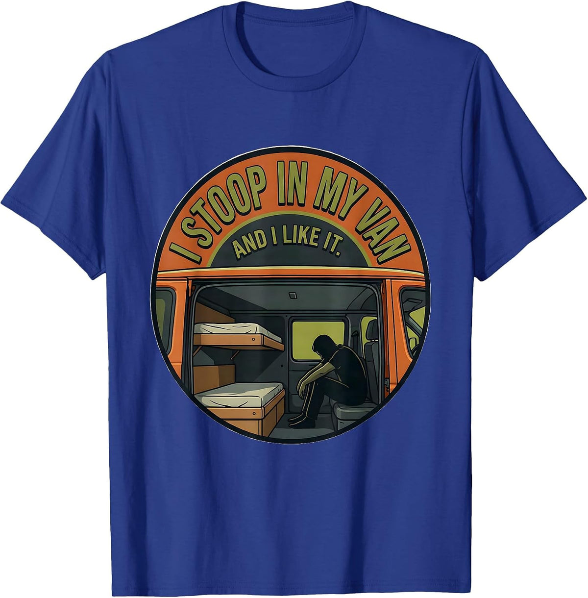 I Stoop In My Van And I Like It Funny Van Life Nomads T-Shirt - Royal Blue