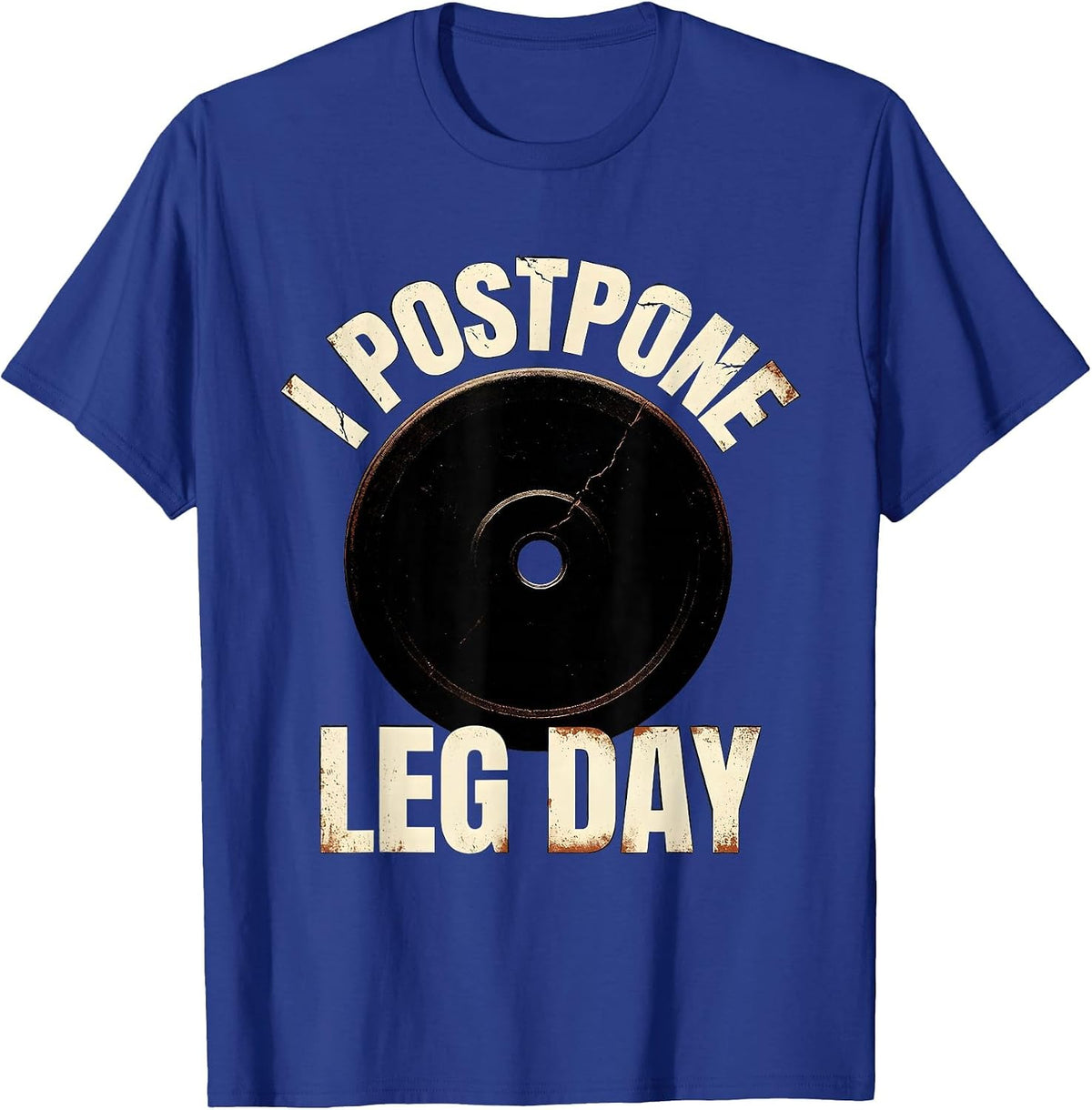 Men's I Postpone Leg Day Funny Gym Workout Meme Weight Lifter T-Shirt - Royal Blue
