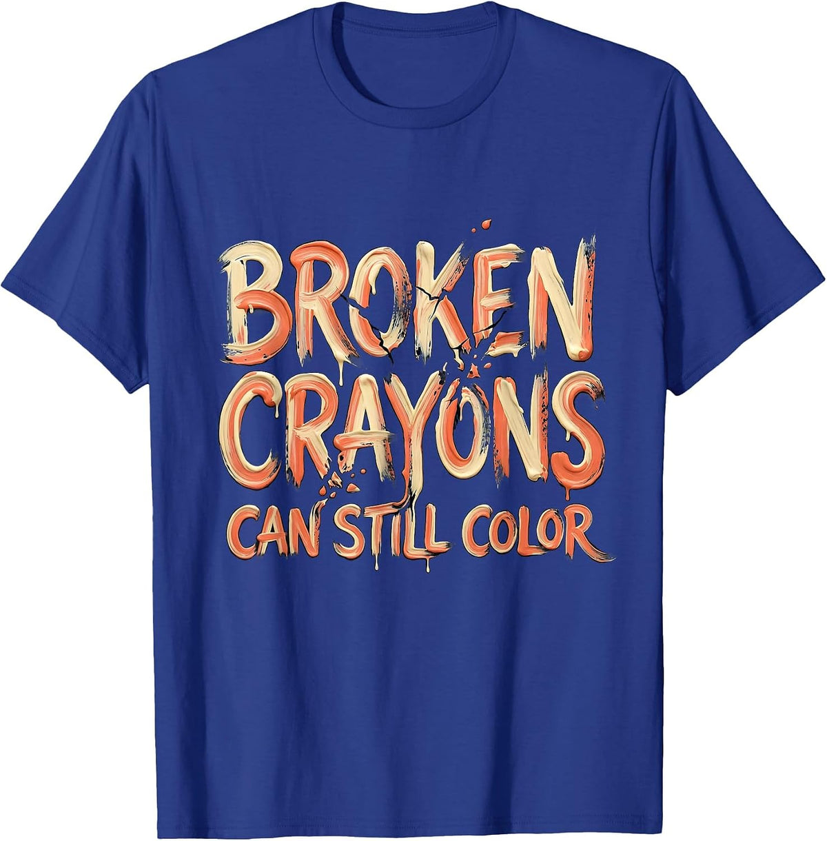 Broken Crayons Can Still Color Mental Health Awareness T-Shirt - Royal Blue