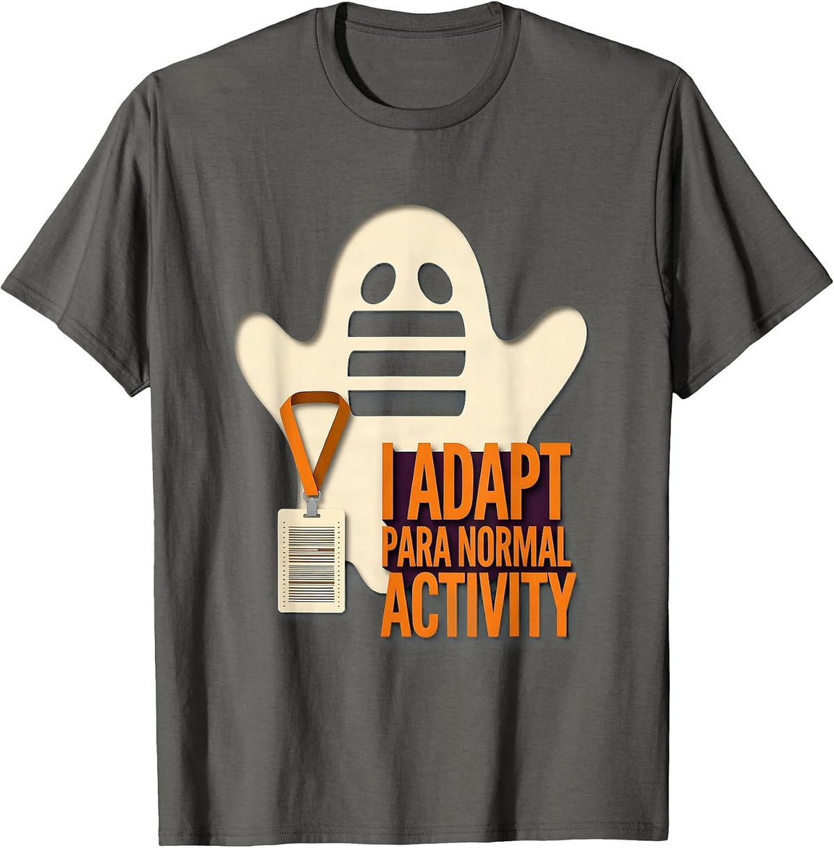Men's I Adapt Para Normal Activity Funny Ghost Paraprofessional T-Shirt - Asphalt Grey