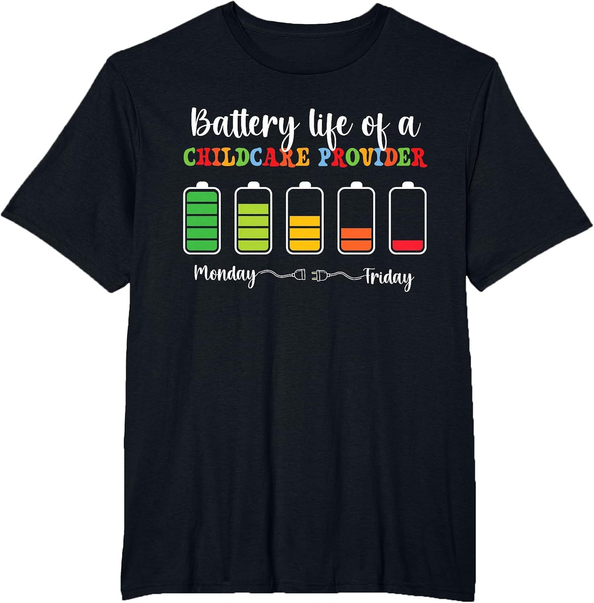 Battery Life of A Childcare Provider Daycare Provider T-Shirt - Black