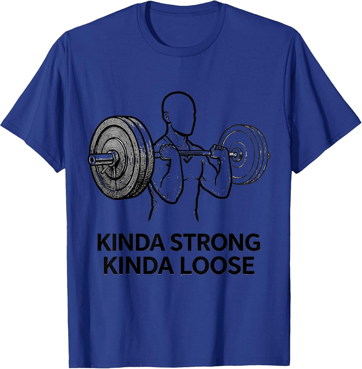 Kinda Strong Kinda Loose Funny Gym Workout Weightlifting T-Shirt - Royal Blue
