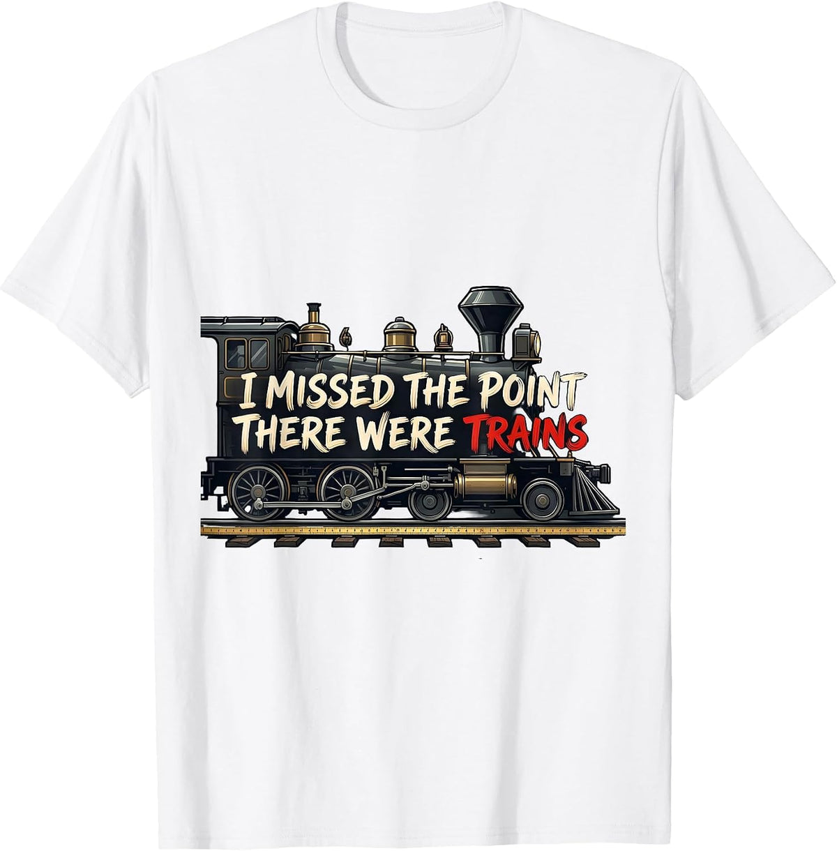 Men's I Missed The Point, There Were Trains Funny Train Enthusiast T-Shirt - White