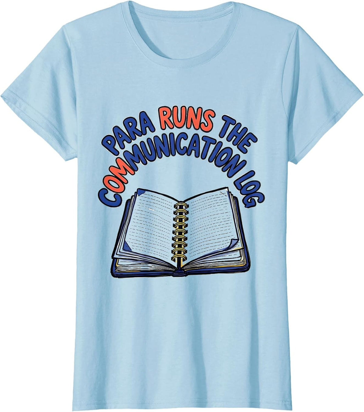 Women's PARA Runs The Communication Log Funny Paraprofessional Back T-Shirt - Baby Blue