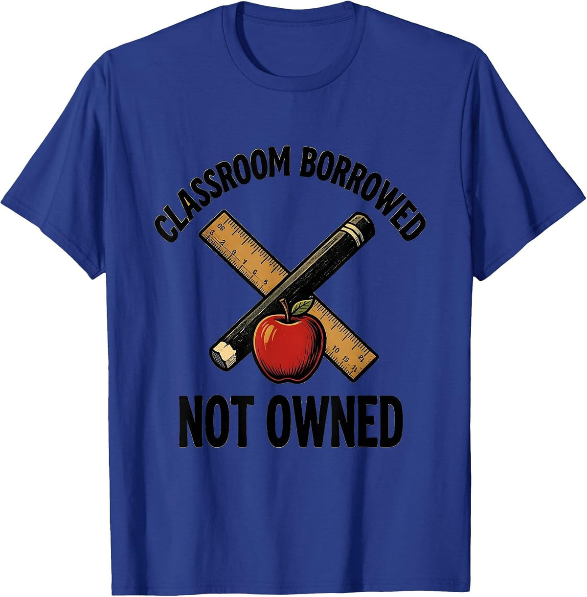 Classroom Borrowed Not Owned Substitute Teacher T-Shirt - Royal Blue