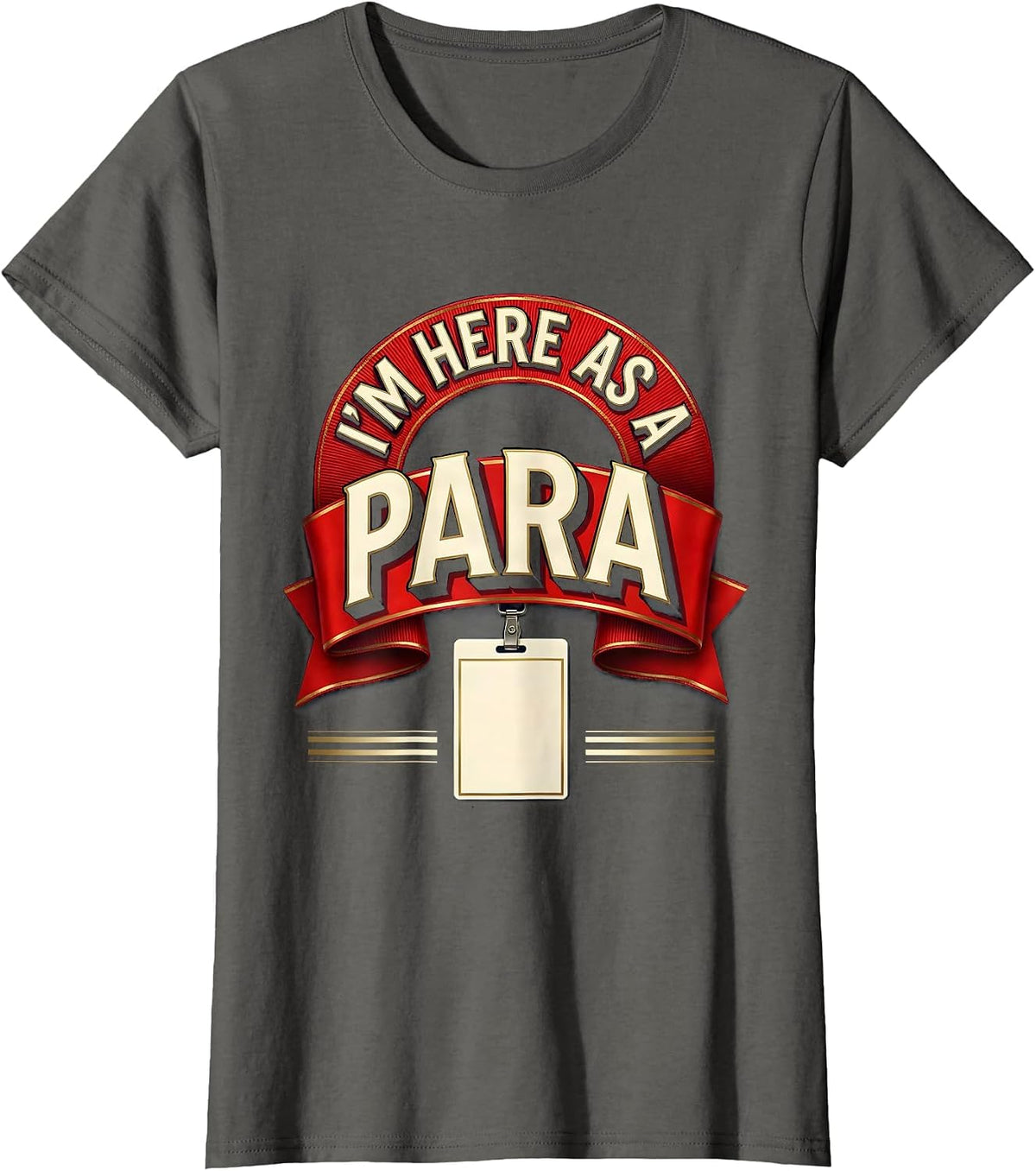 Women's I'm Here As A Para Funny Paraprofessional Paraeducator T-Shirt - Asphalt Grey