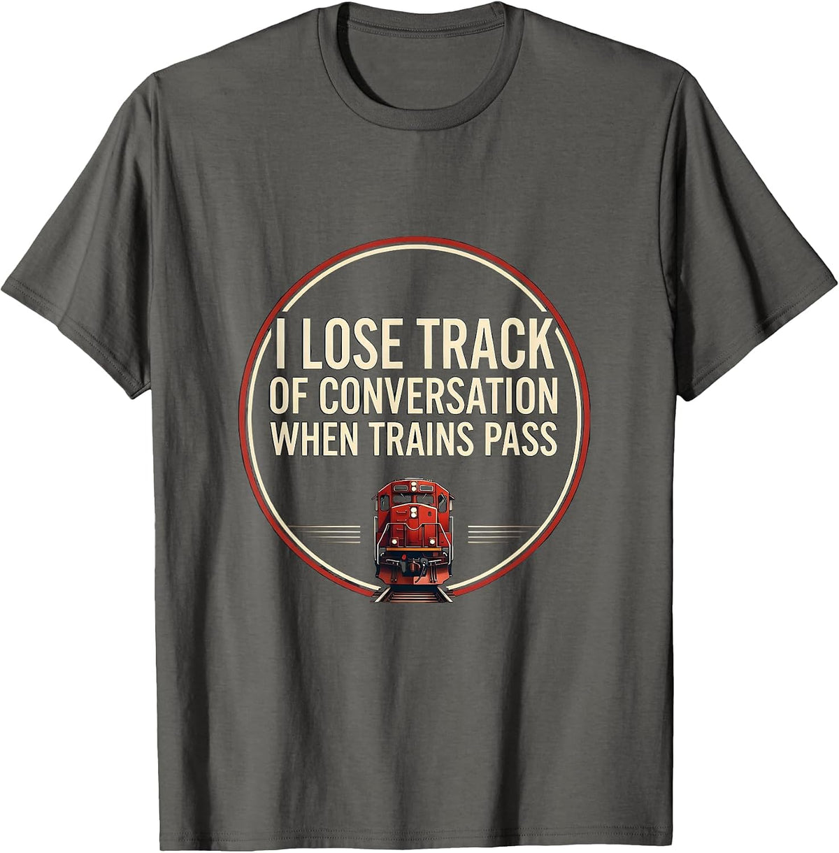 Men's I Lose Track of Conversation When Trains Pass Funny T-Shirt - Asphalt Grey