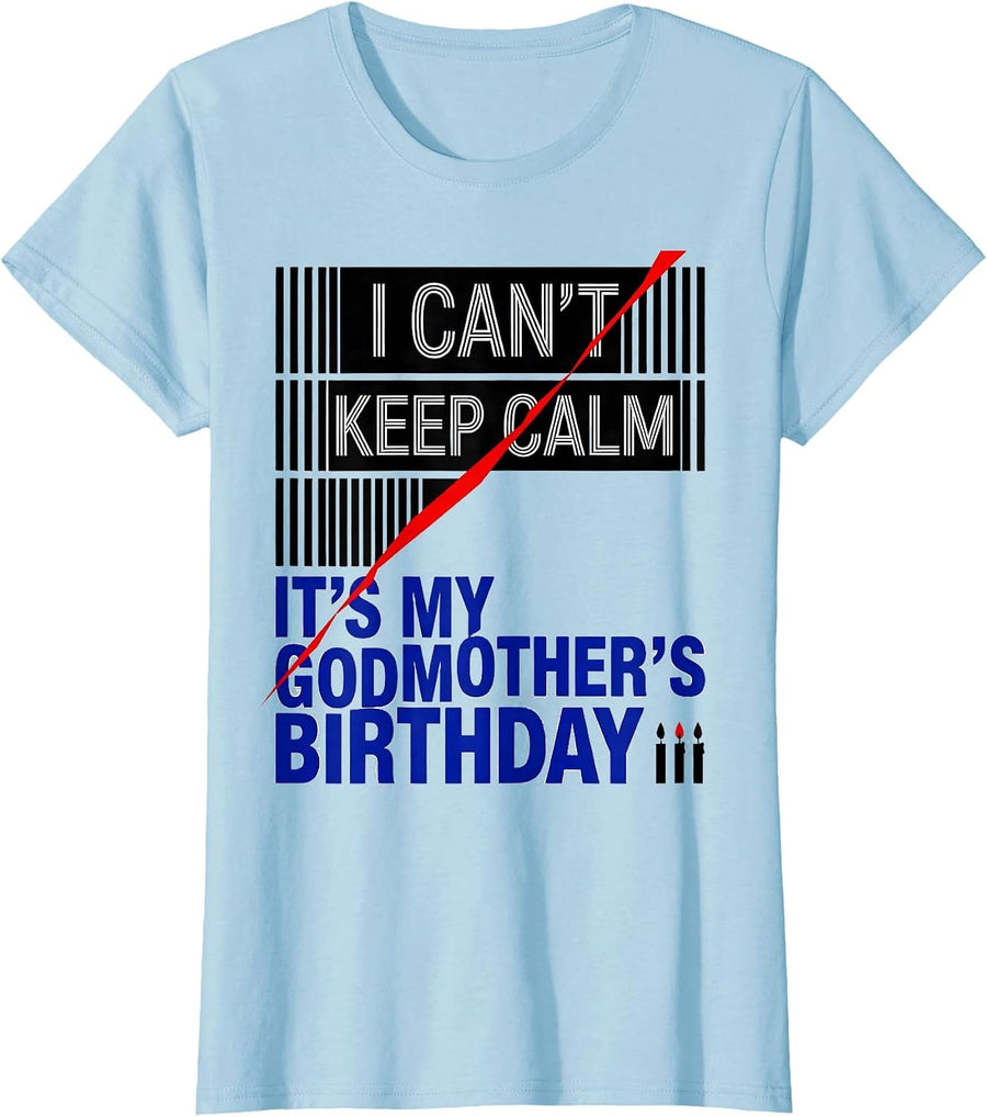 Women's I Can't Keep Calm It's My Godmother's Birthday Funny T-Shirt - Baby Blue