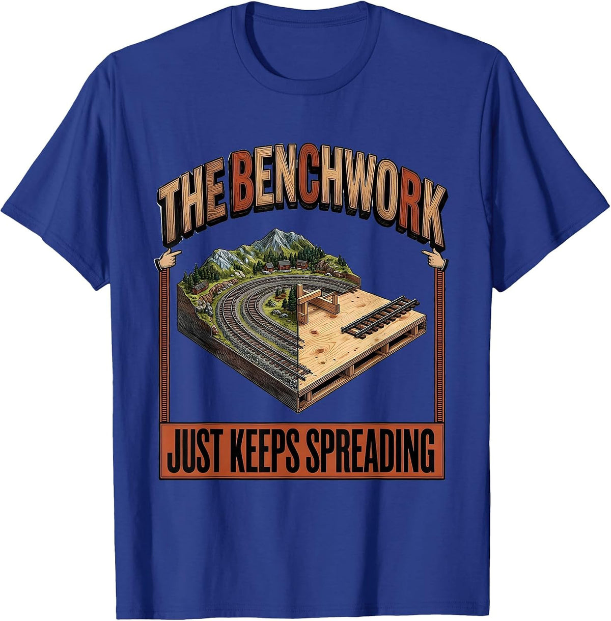 The Benchwork Just Keeps Spreading Funny Model Railroad T-Shirt - Royal Blue