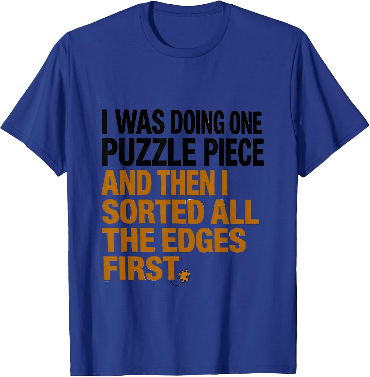 Men's I Was Doing One Puzzle Piece Funny Autism ADHD Meme T-Shirt - Royal Blue