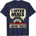 I Offer Hugs I Avoid Touch Funny Sarcastic Anti-Hug Humor T-Shirt - Navy Blue