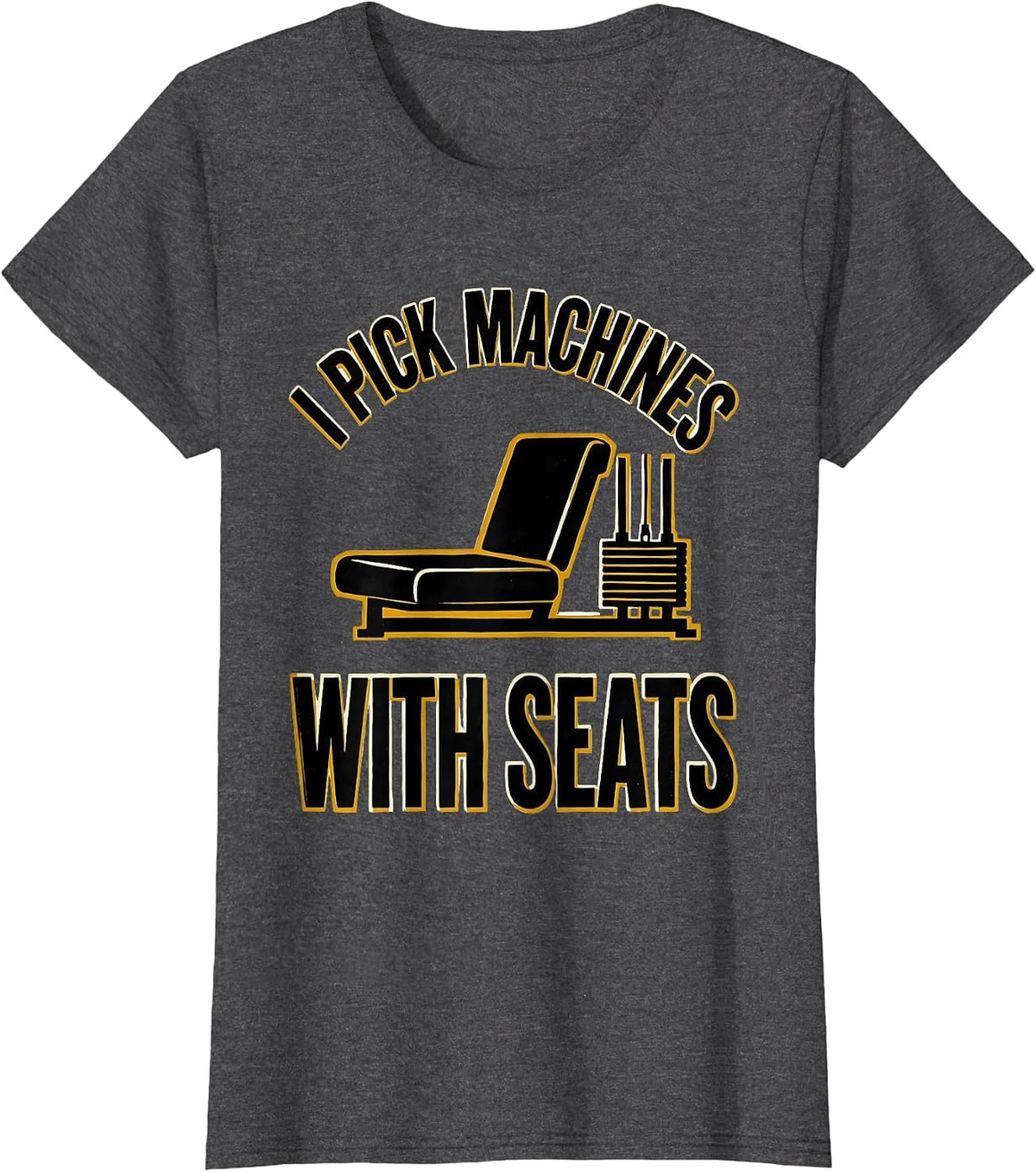 Women's I Pick Machines With Seats Funny Gym Workout Weightlifting T-Shirt - Dark Heather Grey