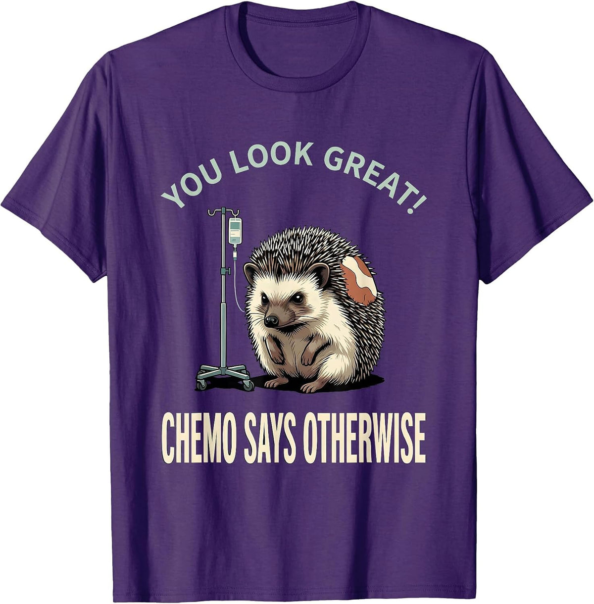 Men's You Look Great Chemo Says Otherwise Funny Cancer Support T-Shirt - Purple