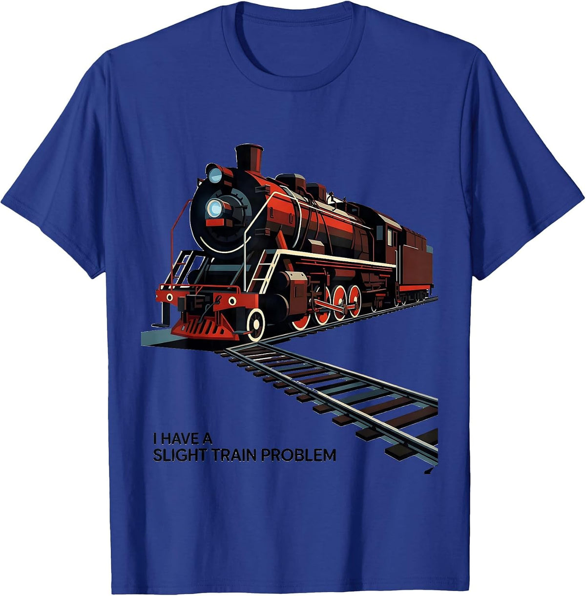 I Have A Slight Train Problem Funny Train Enthusiast Model T-Shirt - Royal Blue