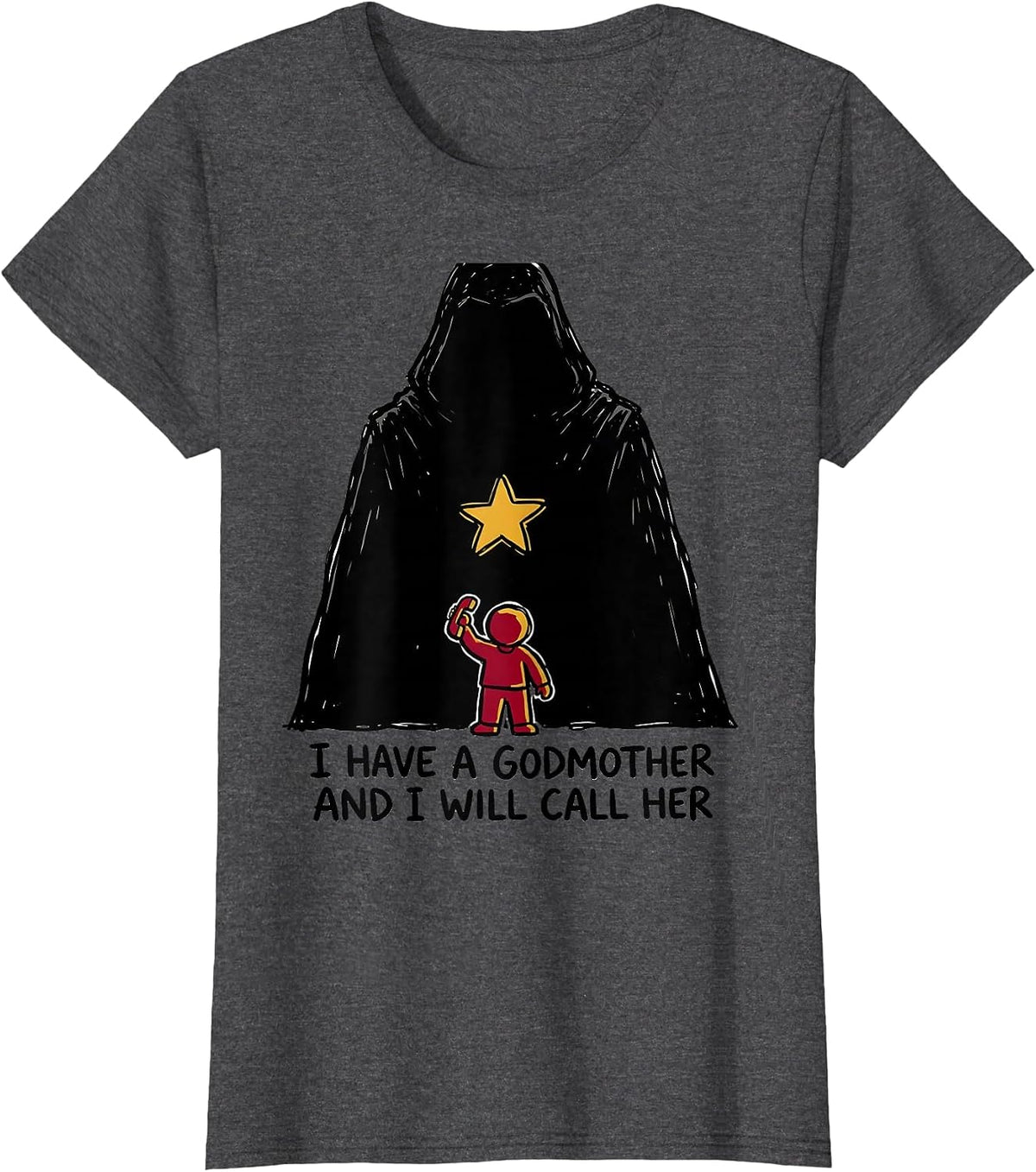 Women's I Have A Godmother And I Will Call Her Funny Fairy Godmother T-Shirt - Dark Heather Grey