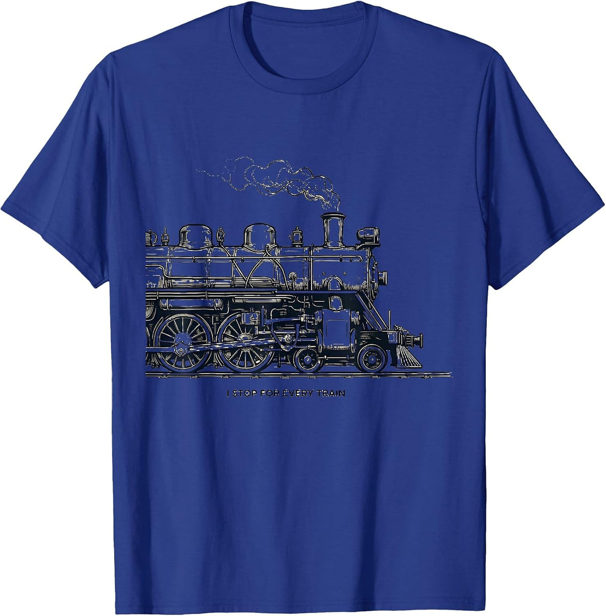 I Stop For Every Train Funny Train Enthusiast Model Railroad T-Shirt - Royal Blue