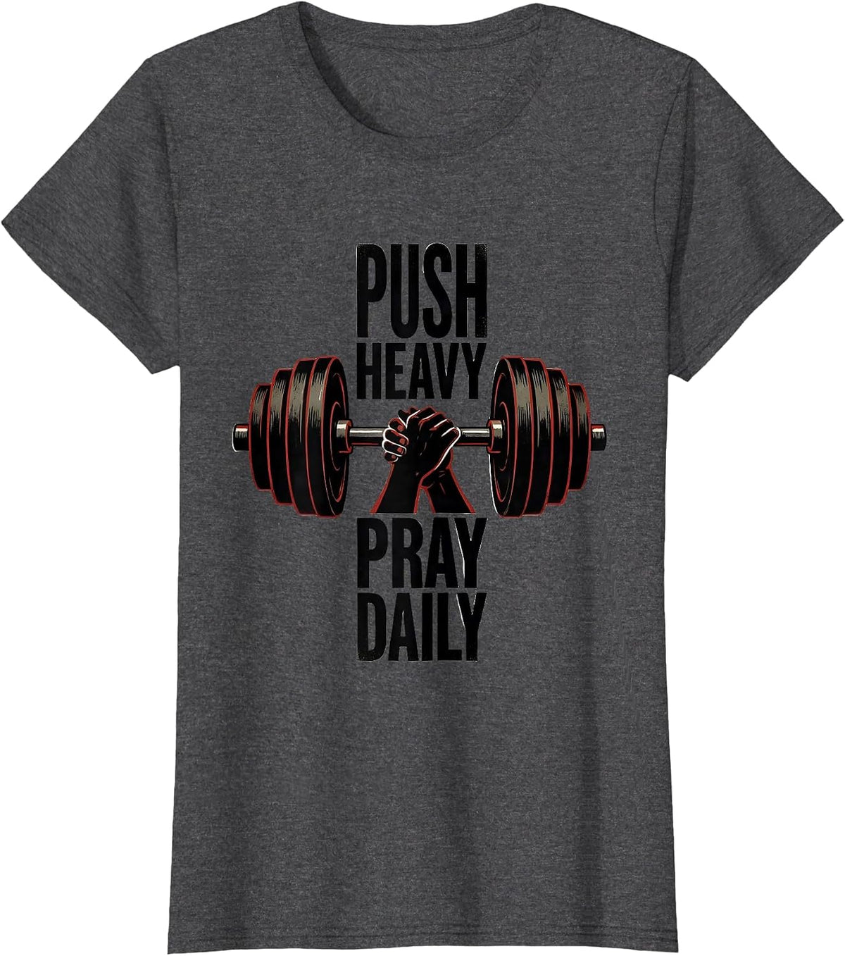 Women's Push Heavy Pray Daily Faith-Driven Gym Motivation T-Shirt - Dark Heather Grey