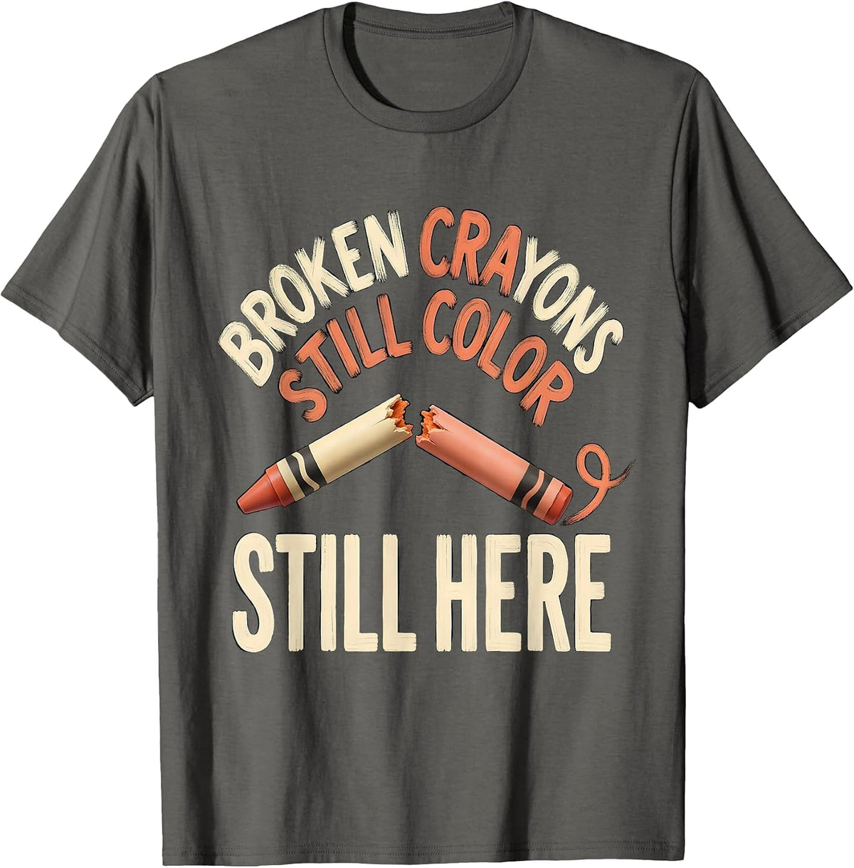 Broken Crayons Still Color Still Here Mental Health T-Shirt - Asphalt Grey