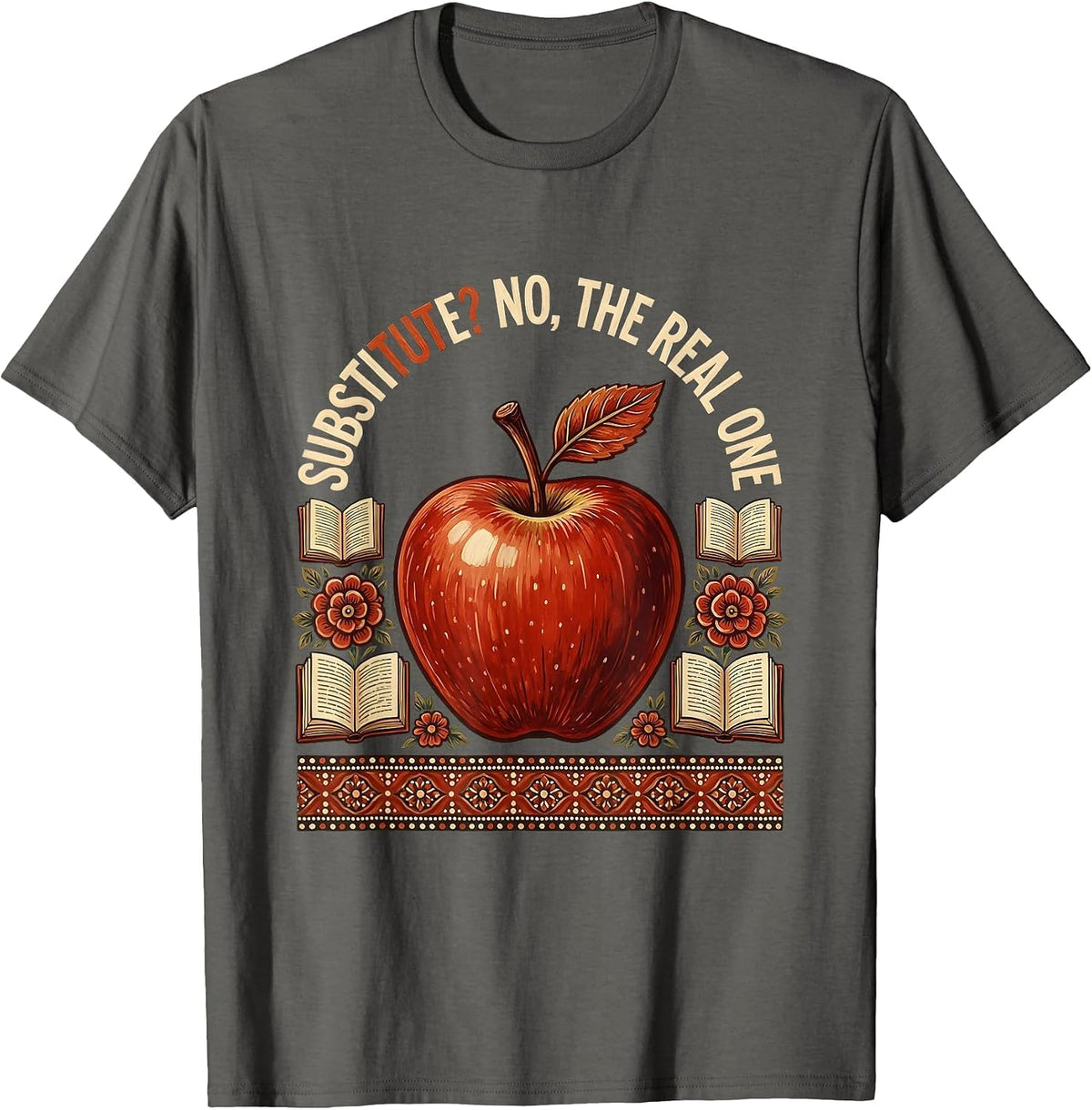 Substitute? No, The Real One Teacher Design T-Shirt - Asphalt Grey