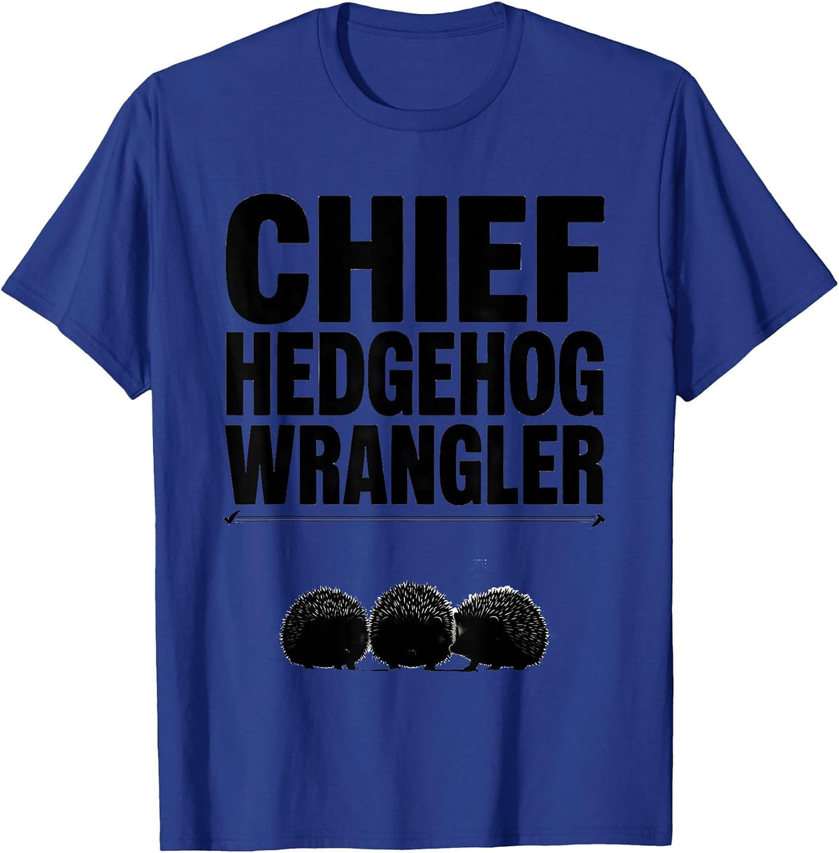 Chief Hedgehog Wrangler Cute Teacher Animal Class Analogy T-Shirt - Royal Blue