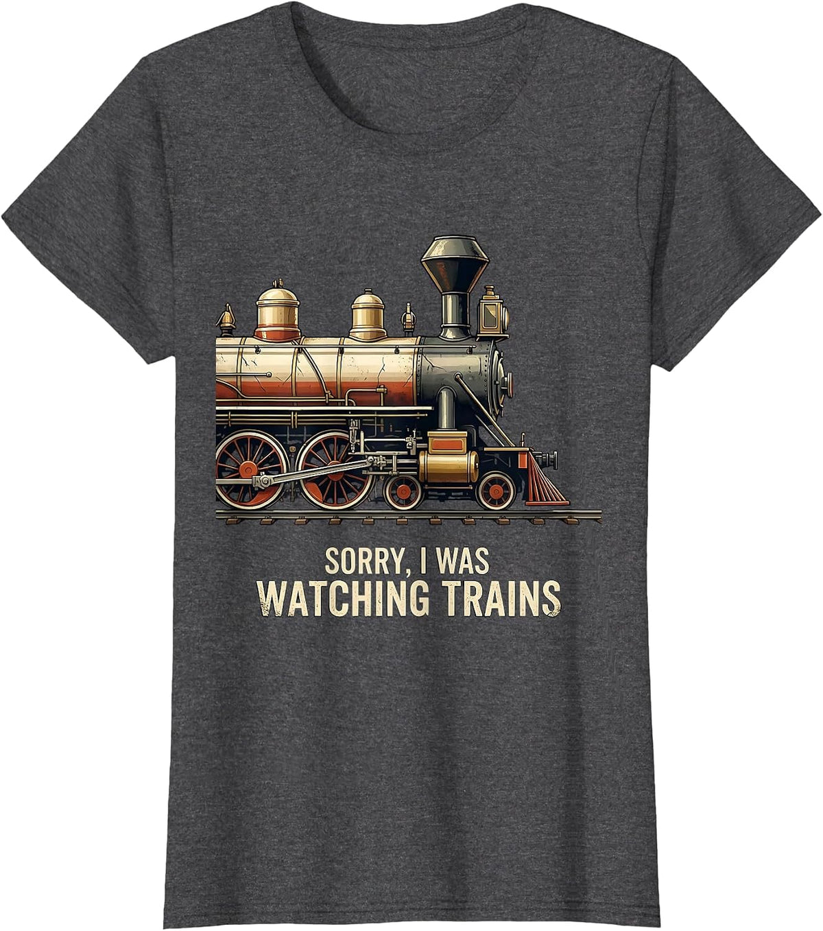 Women's Sorry, I Was Watching Trains Distressed Train Enthusiast T-Shirt - Dark Heather Grey