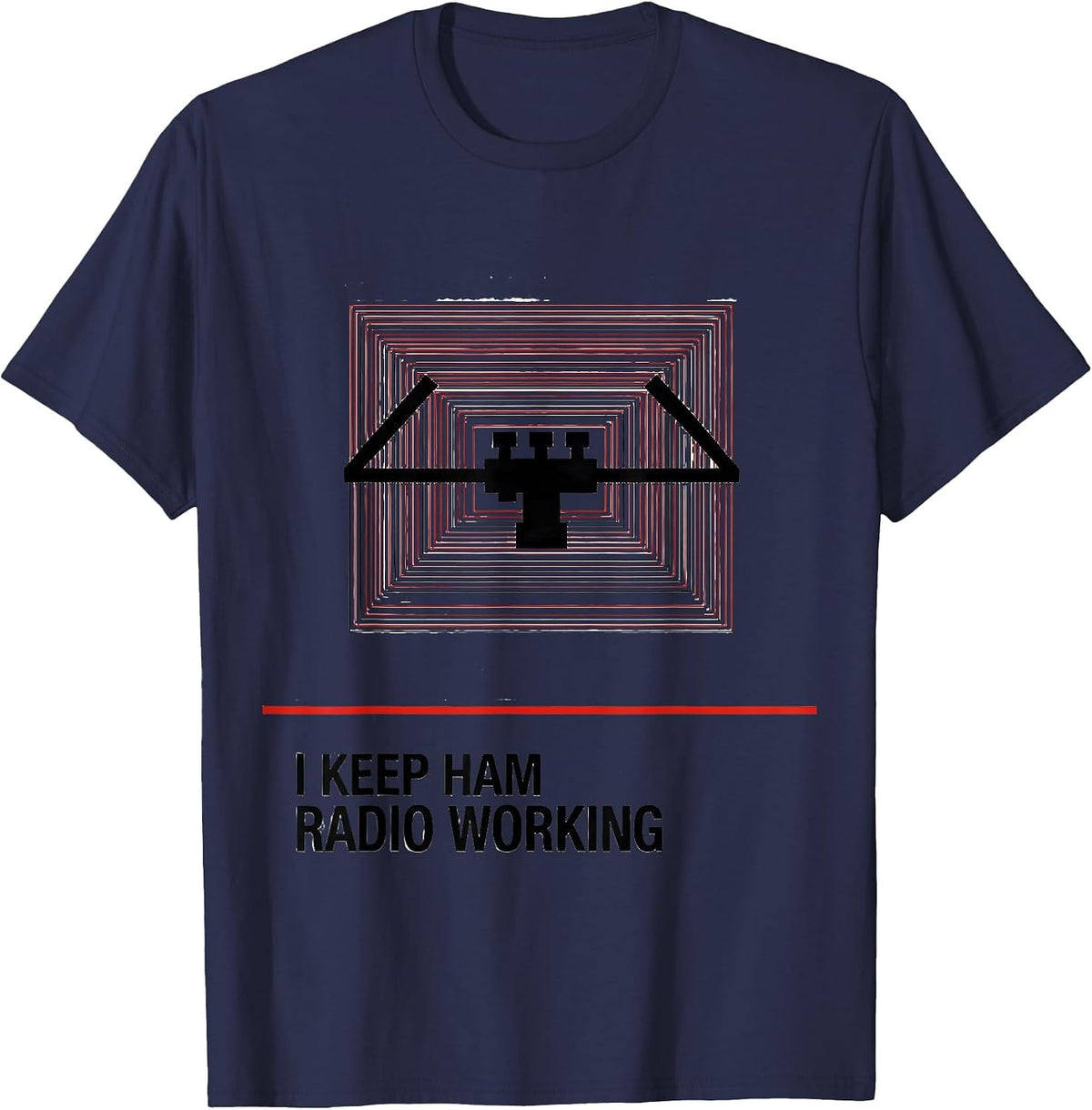 I Keep Ham Radio Working Funny Ham Radio Operator Hobbyist T-Shirt - Navy Blue