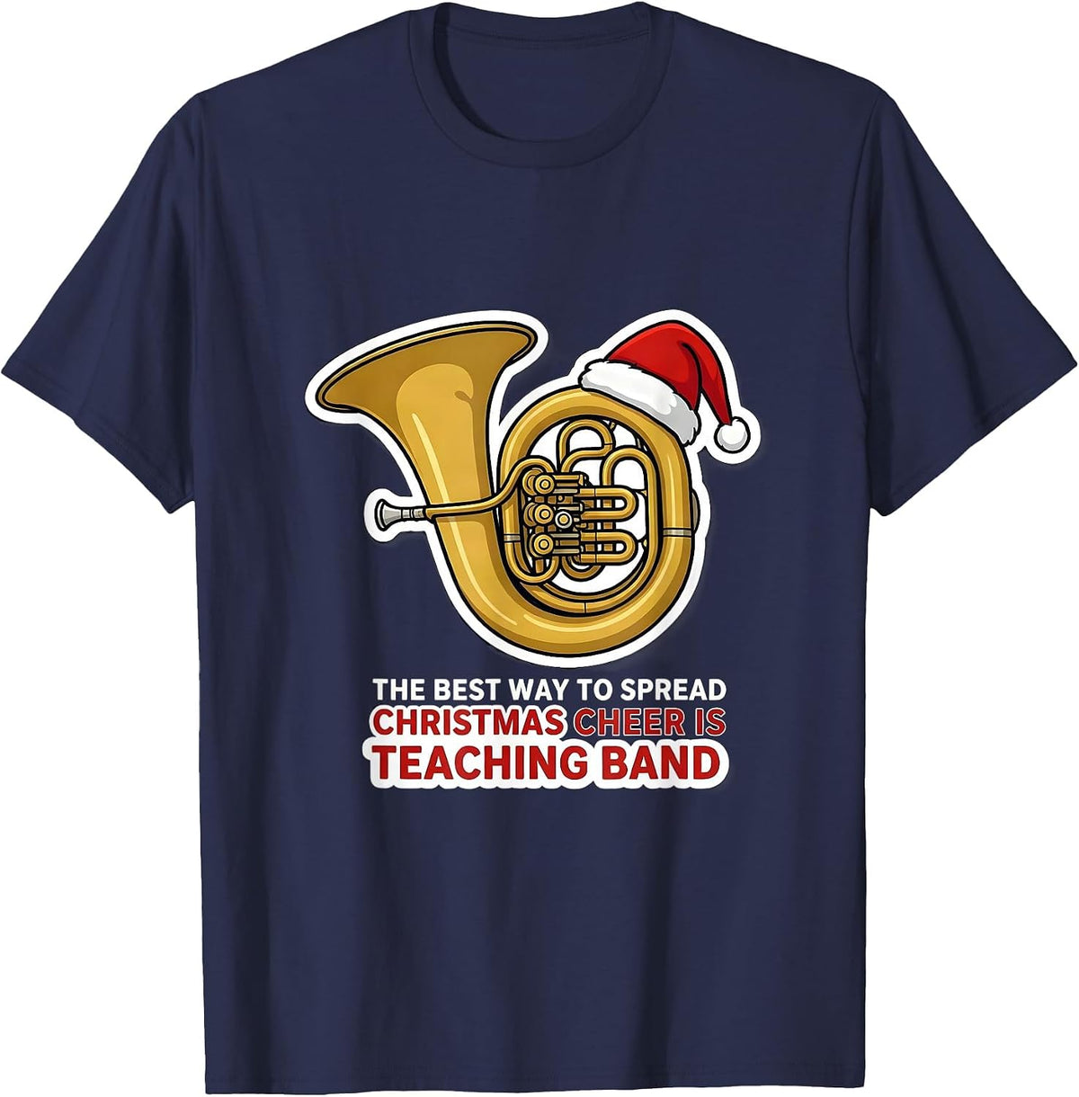 The Best Way To Spread Christmas Cheer Is Teaching Band T-Shirt - Navy Blue