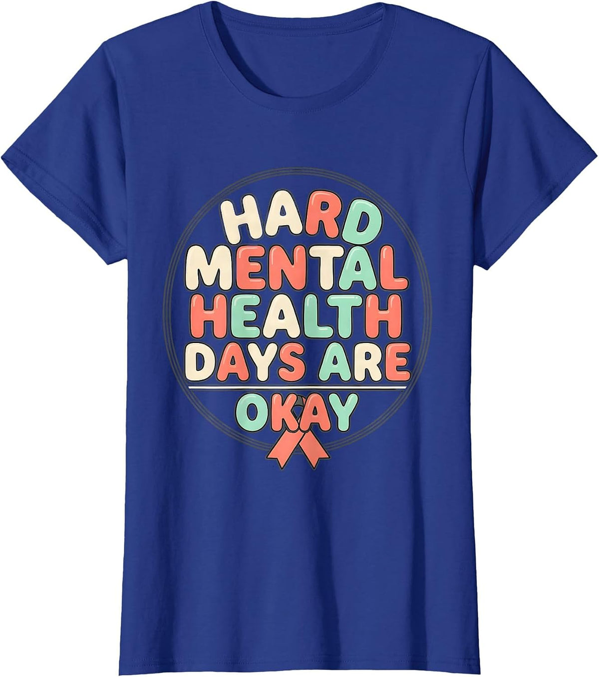 Women's Hard Mental Health Days Are Okay Inspirational Support T-Shirt - Royal Blue
