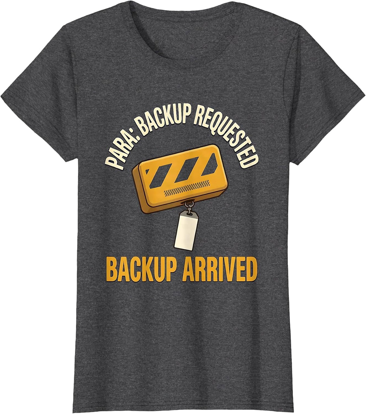 Women's Para Backup Requested Backup Arrived Funny Paraprofessional T-Shirt - Dark Heather Grey