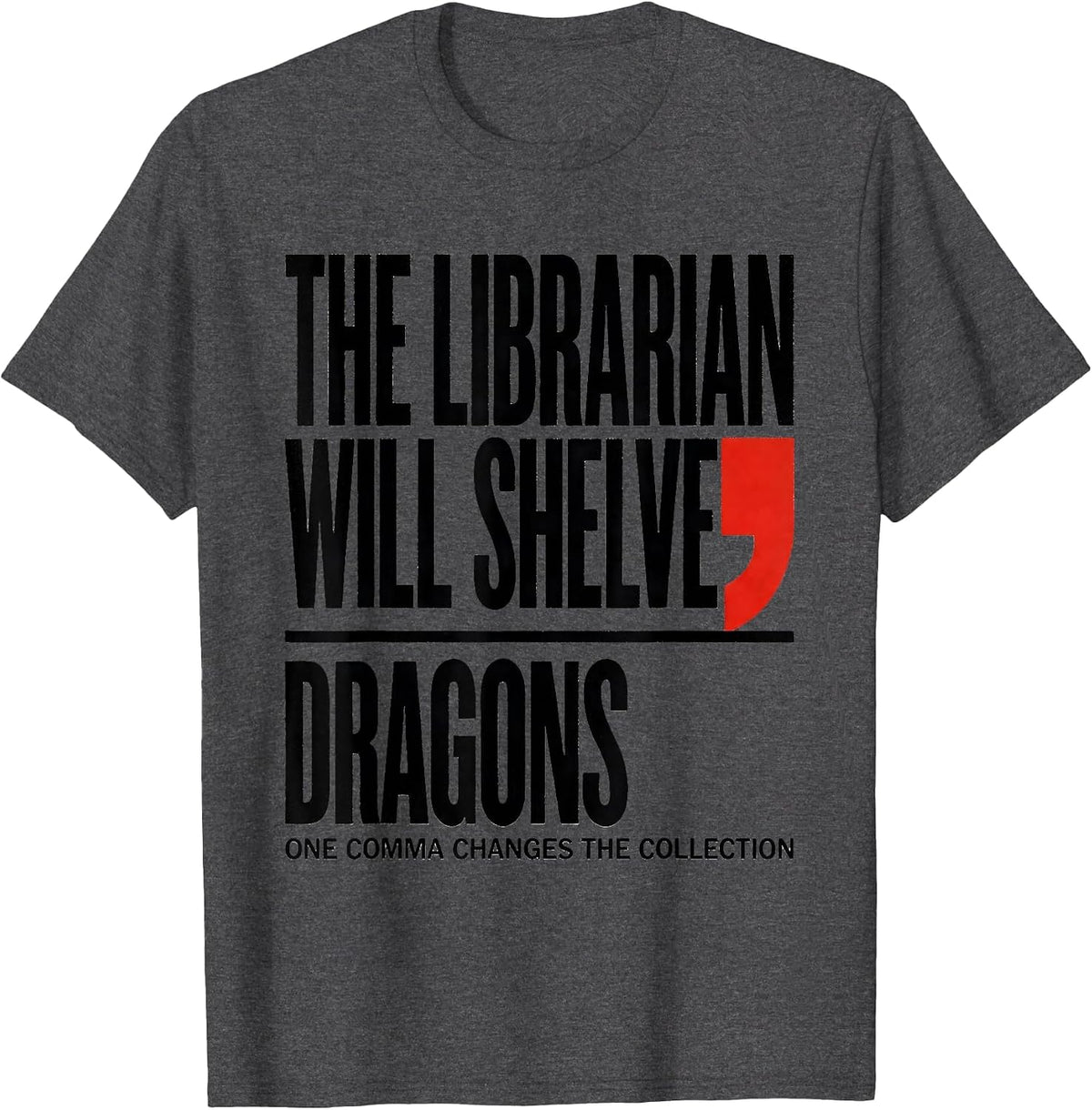 The Librarian Will Shelve Dragons Funny Grammar Teacher T-Shirt - Dark Heather Grey