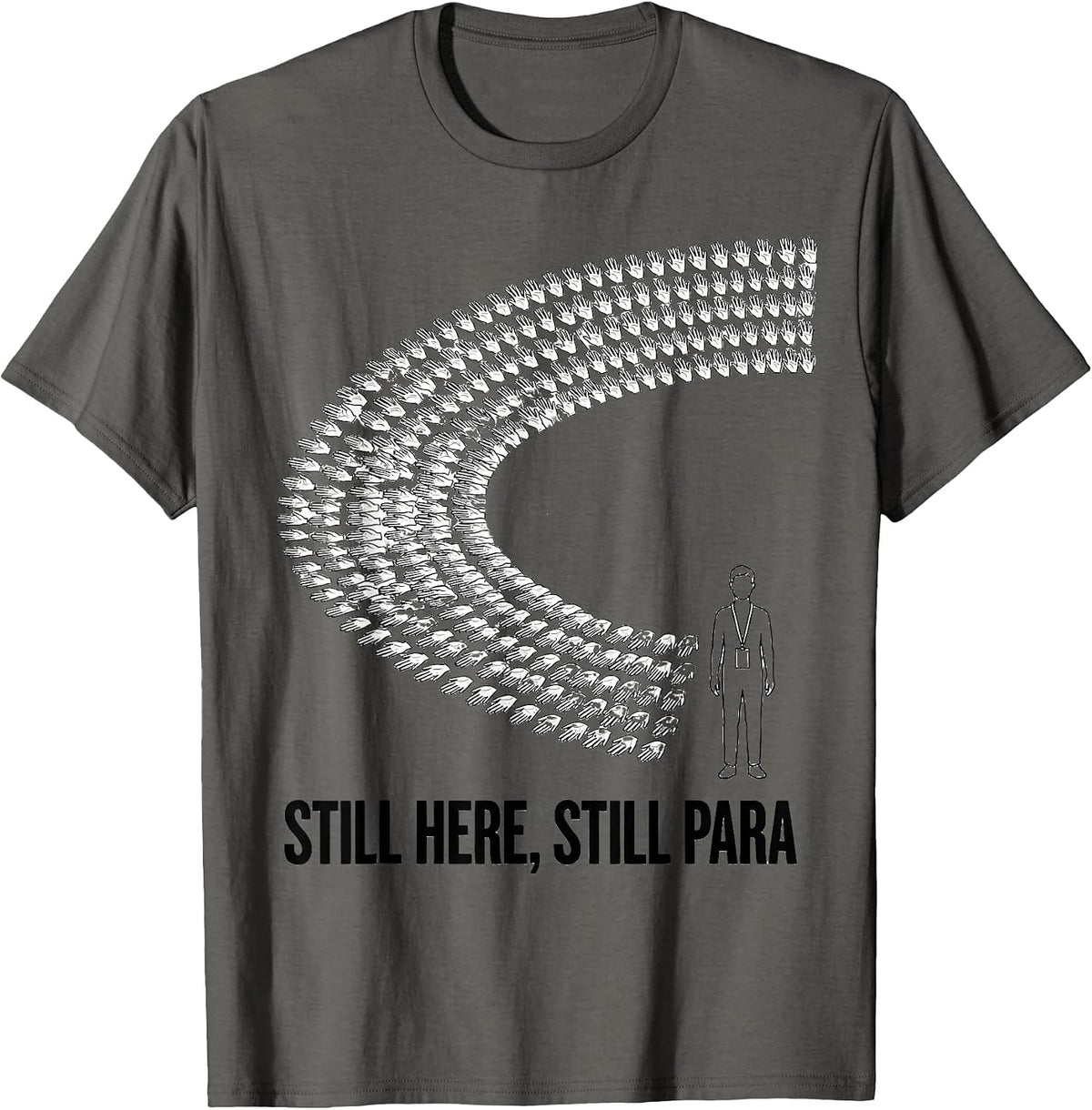 Still Here, Still Para Funny Paraprofessional Para Life T-Shirt - Asphalt Grey