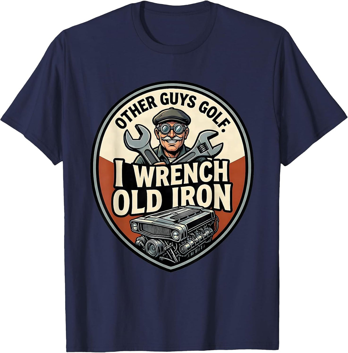 Other Guys Golf. I Wrench Old Iron Cartoon Classic Car Hot T-Shirt - Navy Blue