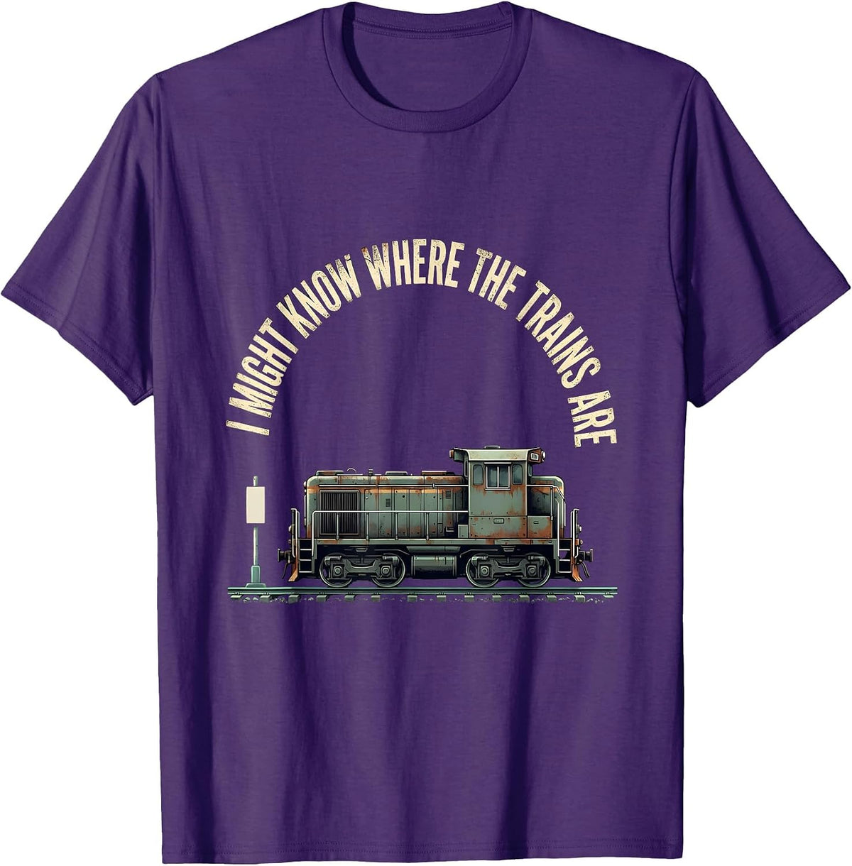 I Might Know Where The Trains Are Distressed Funny Train T-Shirt - Purple