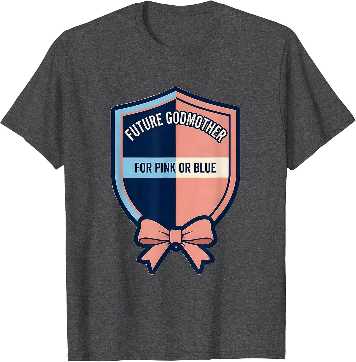 Future Godmother For Pink Or Blue Playful Sentimental Gender T-Shirt - Dark Heather Grey