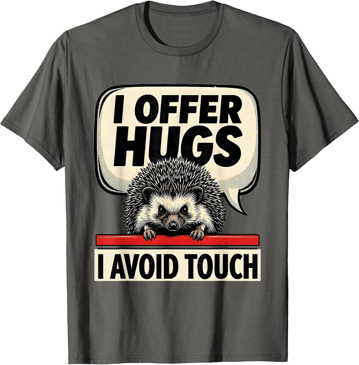 I Offer Hugs I Avoid Touch Funny Sarcastic Anti-Hug Humor T-Shirt - Asphalt Grey