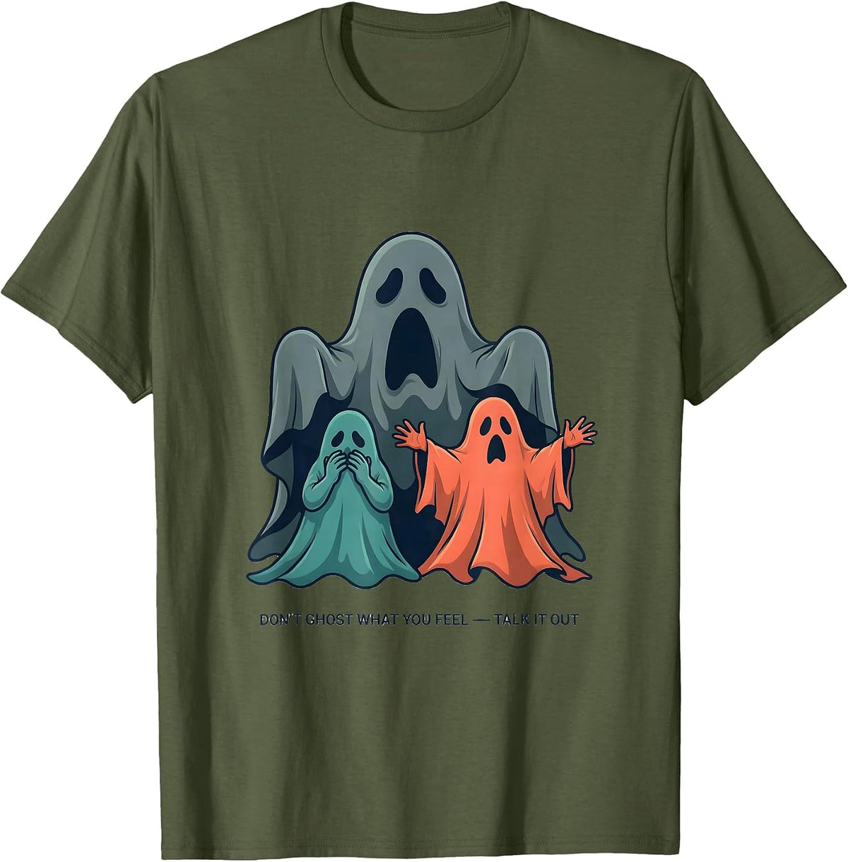 Don't Ghost What You Feel — Talk It Out Mental Health T-Shirt - Olive Green