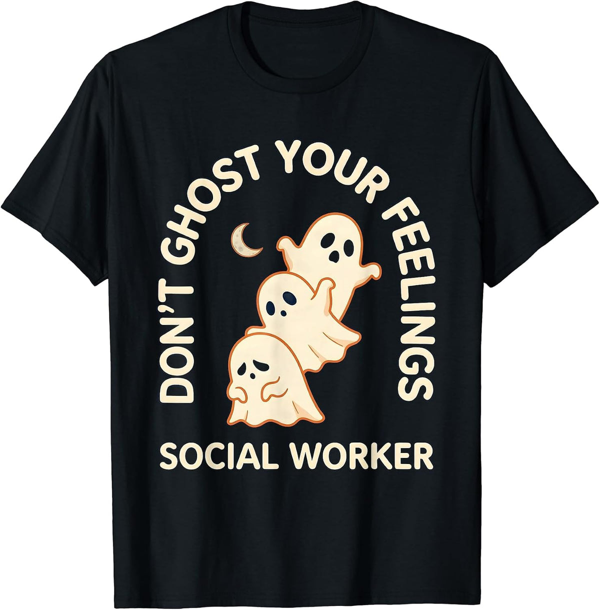 Men's Don't Ghost Your Feelings Social Worker Halloween T-Shirt - Black