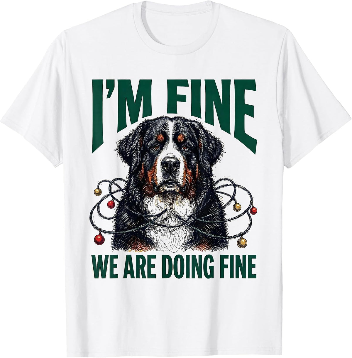 Men's I'm Fine We Are Doing Fine Bernese Mountain Dog Christmas T-Shirt - White