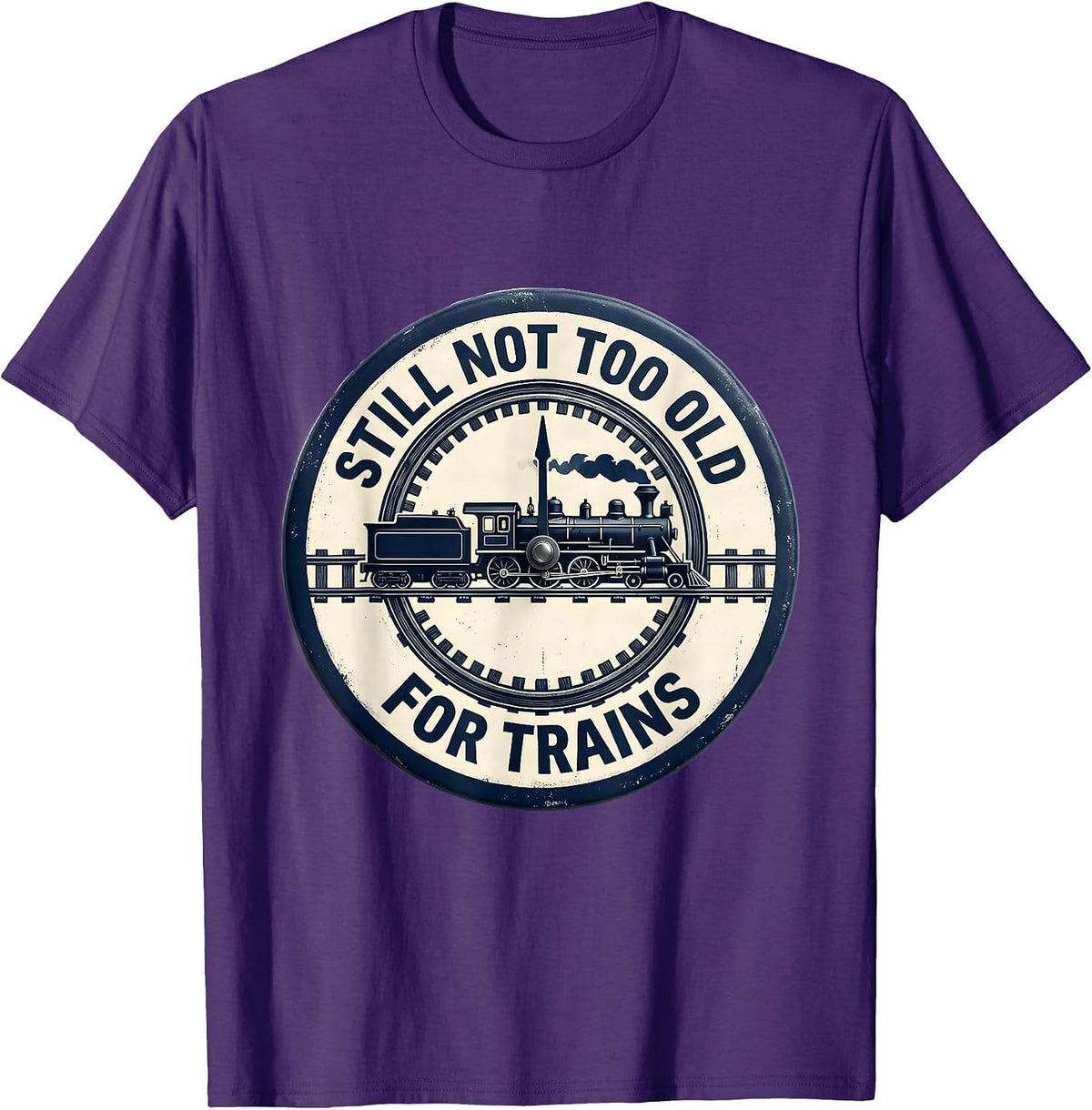 Men's Still Not Too Old For Trains Funny Train Enthusiast Model T-Shirt - Purple