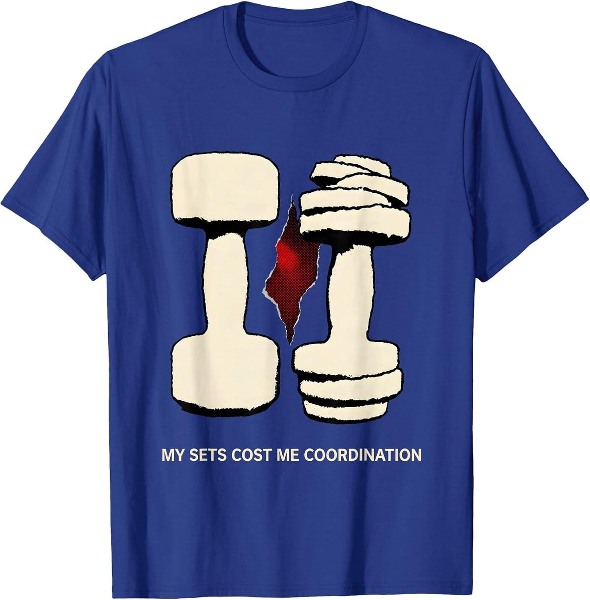 My Sets Cost Me Coordination Funny Gym Workout Weightlifting T-Shirt - Royal Blue