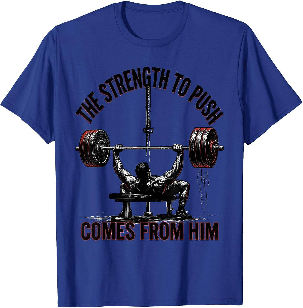 The Strength To Push Comes From Him Funny Christian Gym T-Shirt - Royal Blue