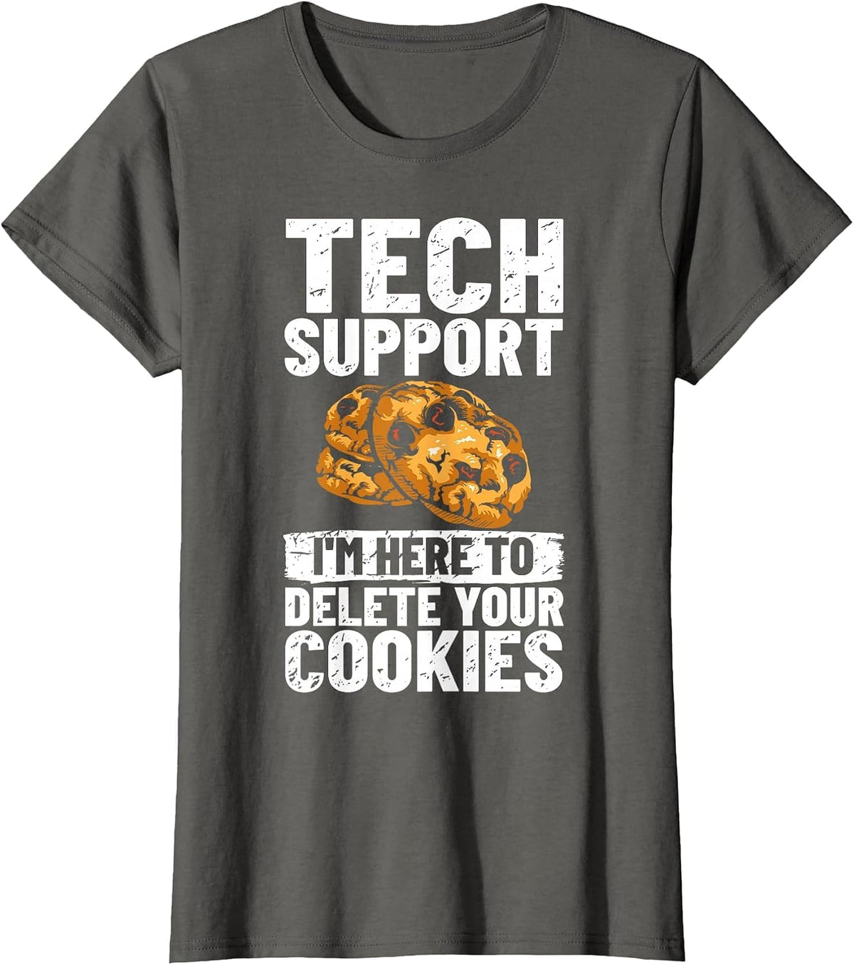 Tech Support I'm Here to Delete Your Cookies IT Professional T-Shirt - Asphalt Grey