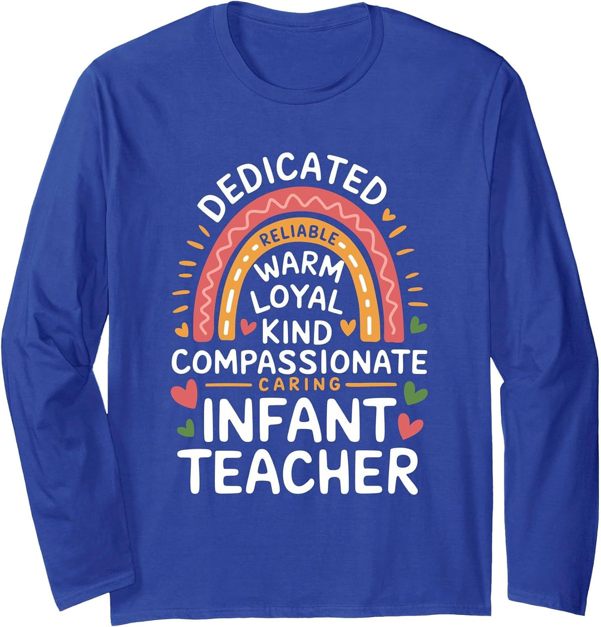 Dedicated Reliable Warm Caring Infant Teacher, Daycare Long Sleeve T-Shirt - Adult Unisex Royal Blue