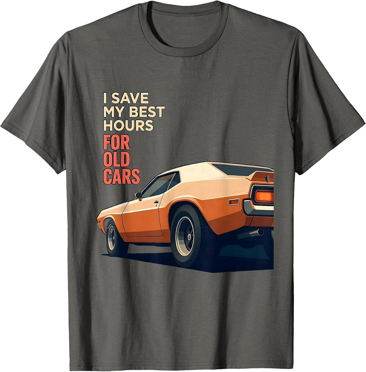 Men's I Save My Best Hours For Old Cars Classic Car Guy Enthusiast T-Shirt - Asphalt Grey