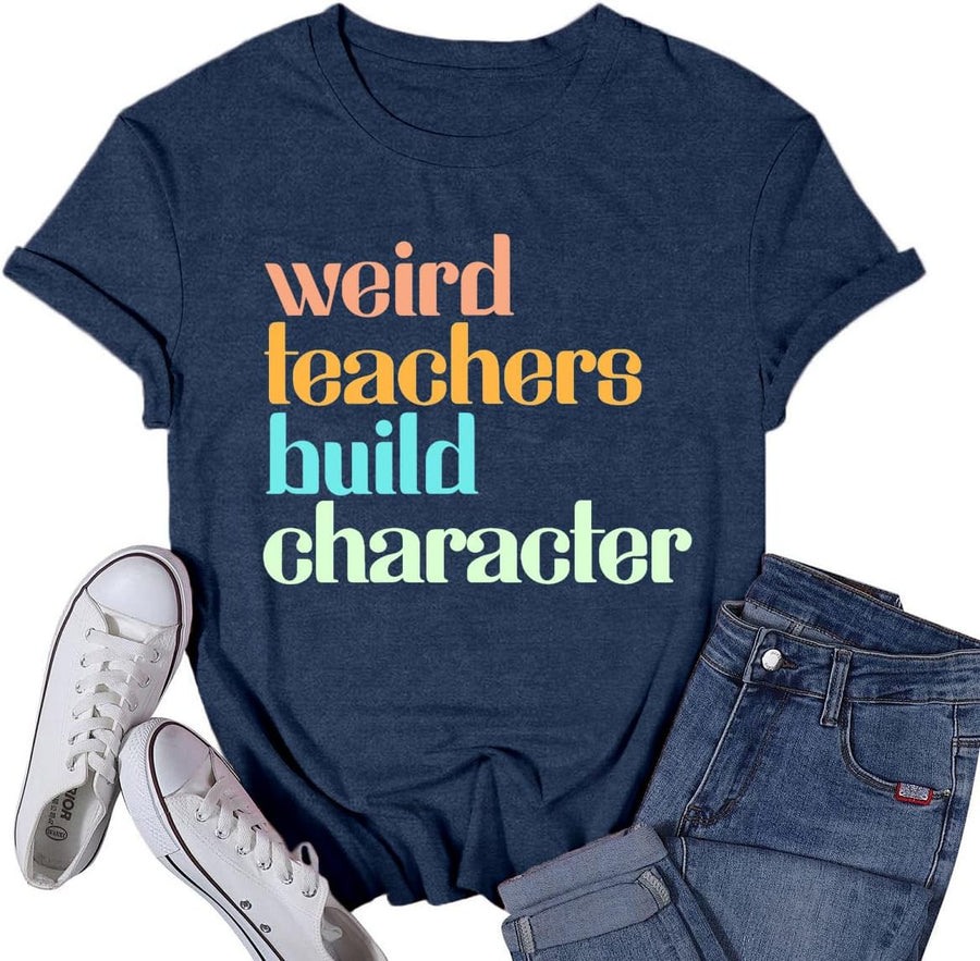 Teacher Shirts for Women Weird Teachers Build Character Tshirt Teach Teaching But Did You Take Attendance Tee Tops - Blue1