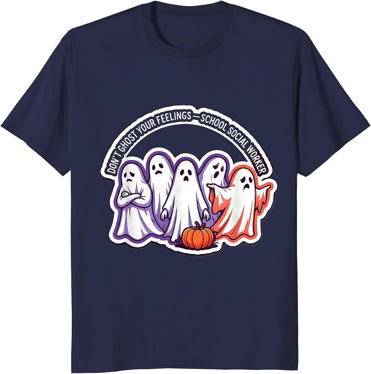 Don't Ghost Your Feelings School Social Worker T-Shirt - Navy Blue