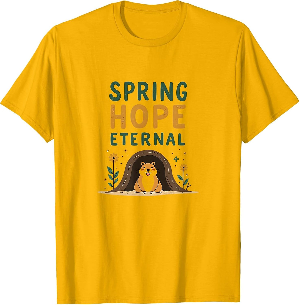 Spring Hope Eternal Groundhog Day Design T-Shirt - Golden Yellow